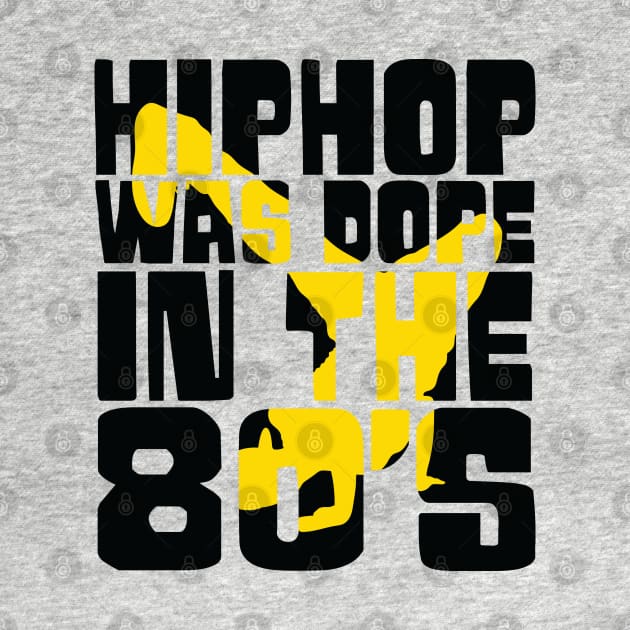 Hip Hop was Dope in the 80s by UrbanLifeApparel